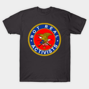 Not Real Activists T-Shirt